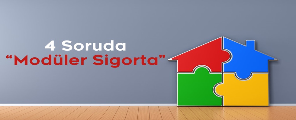 İşte 4 soruda “Modüler Sigorta”