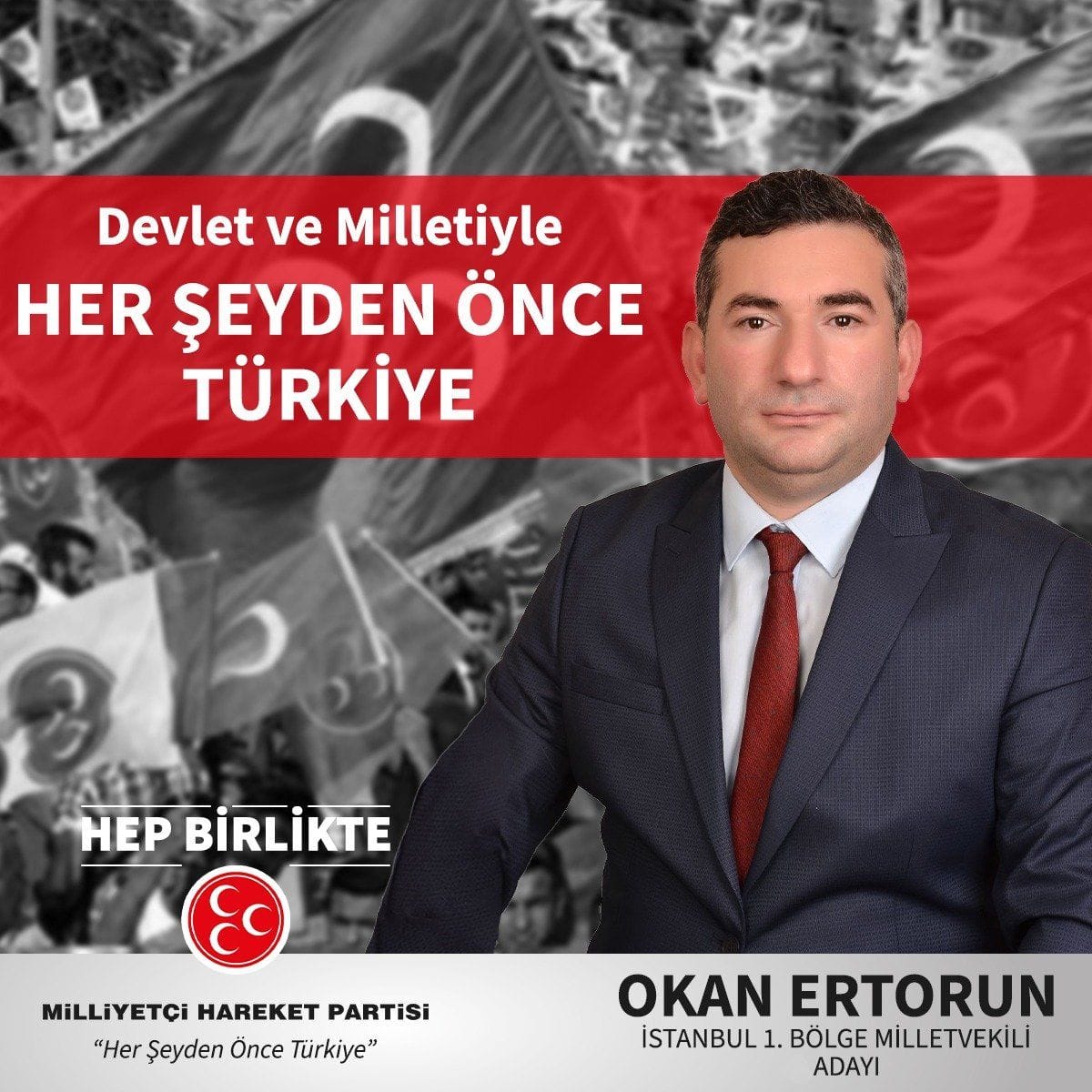 Bir 1 kişi ve şunu diyen bir yazı 'Devlet ve Milletiyle HER ŞEYDEN ÖNCE TÜRKİYE HEP BİRLİKTE MiLLİYETÇi HAREKET PARTiSi "Her Şeyden Önce Türkiye" OKAN ERTORUN İSTANBUL 1. BÖLGE MİLLETVEKݰLİ ADAYI' görseli olabilir