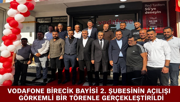 VODAFONE BİRECİK BAYİSİ 2. ŞUBESİNİN AÇILIŞI GÖRKEMLİ BİR TÖRENLE GERÇEKLEŞTİRİLDİ
